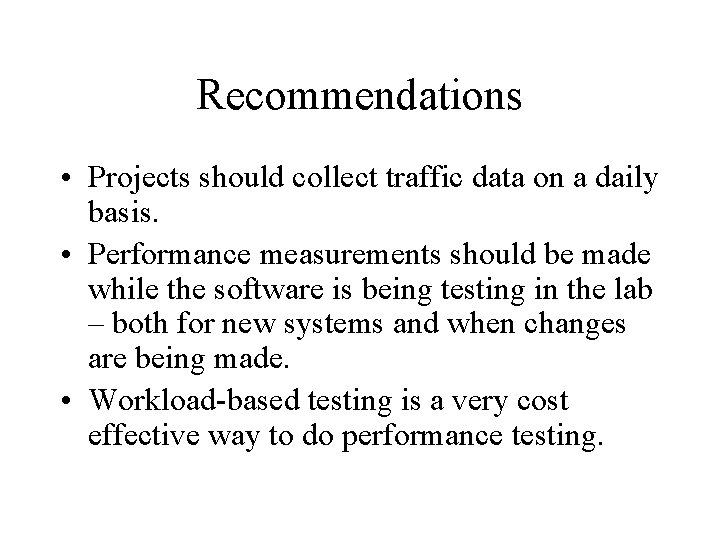 Recommendations • Projects should collect traffic data on a daily basis. • Performance measurements