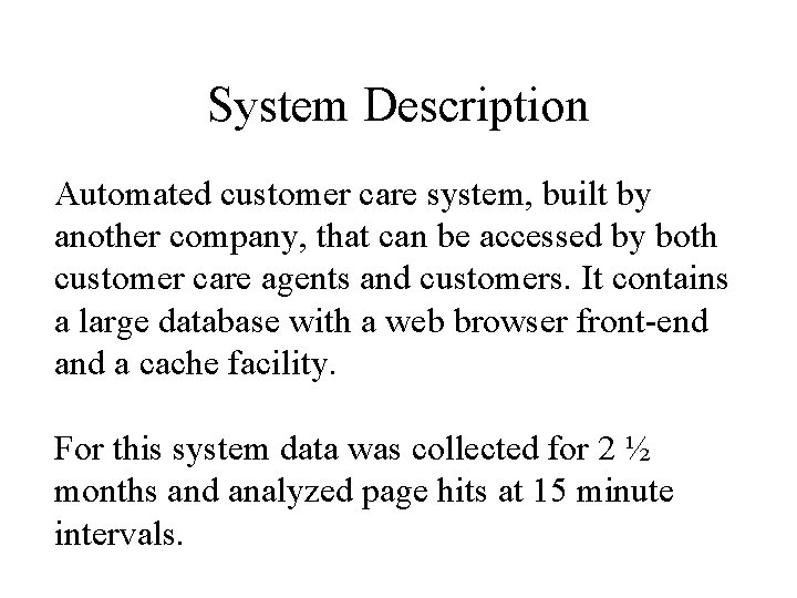 System Description Automated customer care system, built by another company, that can be accessed