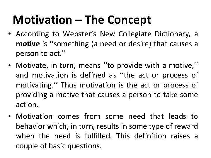 Motivation – The Concept • According to Webster’s New Collegiate Dictionary, a motive is