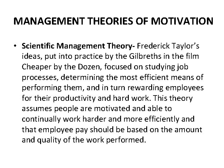 MANAGEMENT THEORIES OF MOTIVATION • Scientific Management Theory- Frederick Taylor’s ideas, put into practice