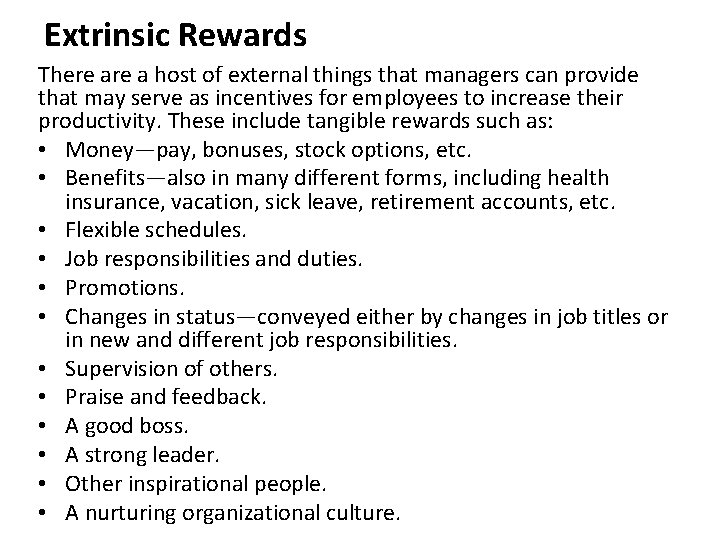 Extrinsic Rewards There a host of external things that managers can provide that may