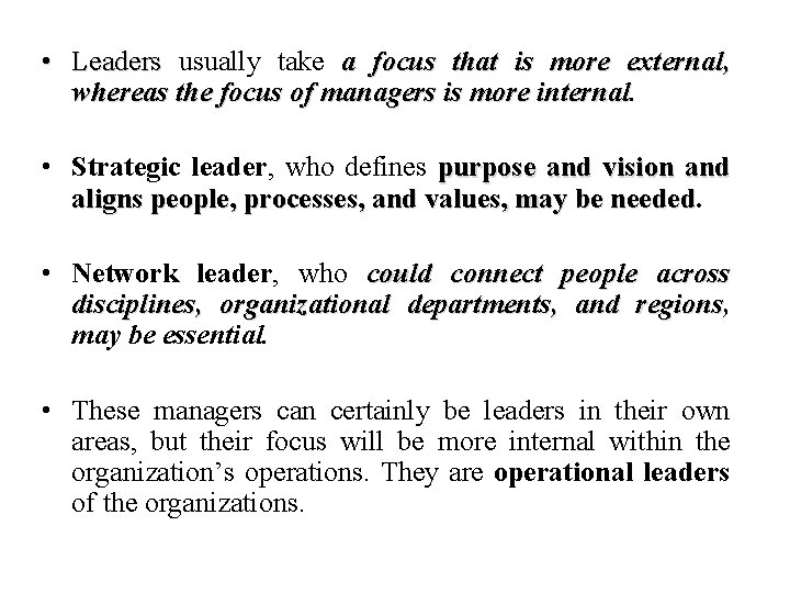  • Leaders usually take a focus that is more external, whereas the focus