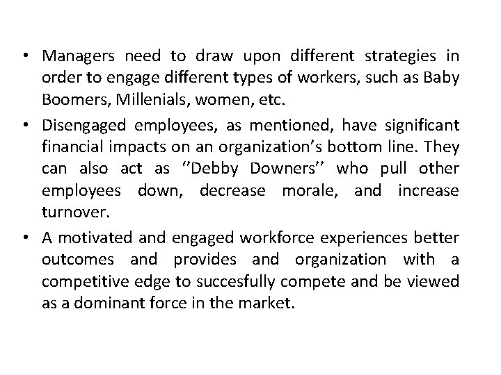  • Managers need to draw upon different strategies in order to engage different