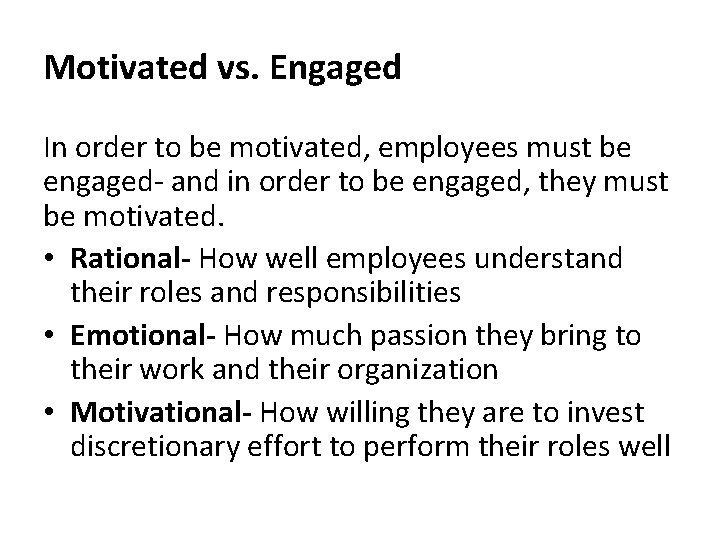 Motivated vs. Engaged In order to be motivated, employees must be engaged and in