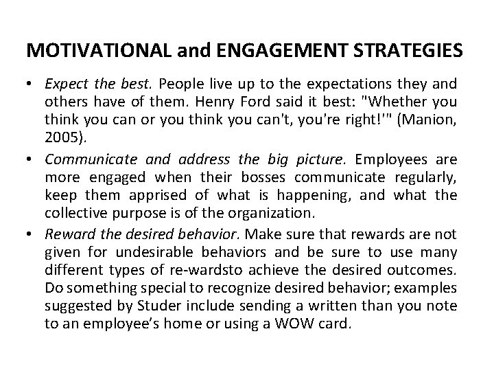 MOTIVATIONAL and ENGAGEMENT STRATEGIES • Expect the best. People live up to the expectations