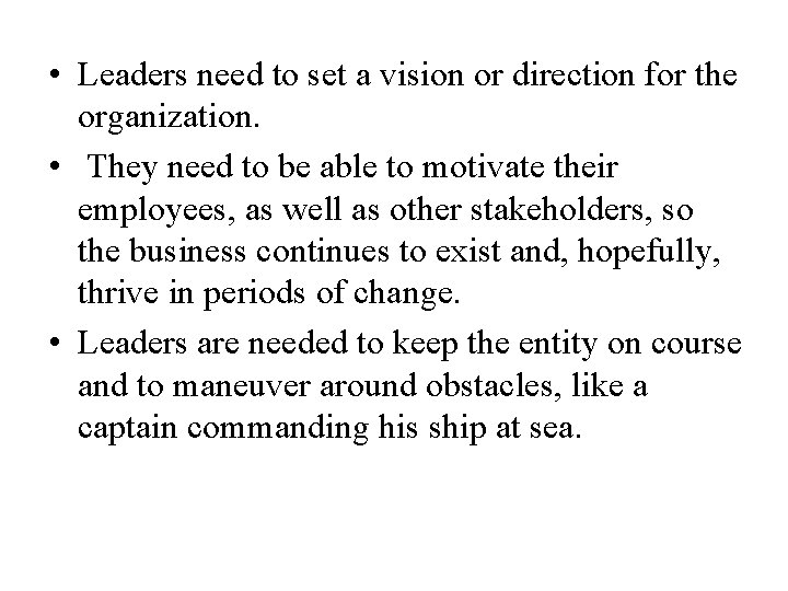  • Leaders need to set a vision or direction for the organization. •