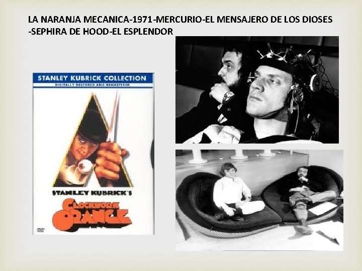 LA NARANJA MECANICA-1971 -MERCURIO-EL MENSAJERO DE LOS DIOSES -SEPHIRA DE HOOD-EL ESPLENDOR 