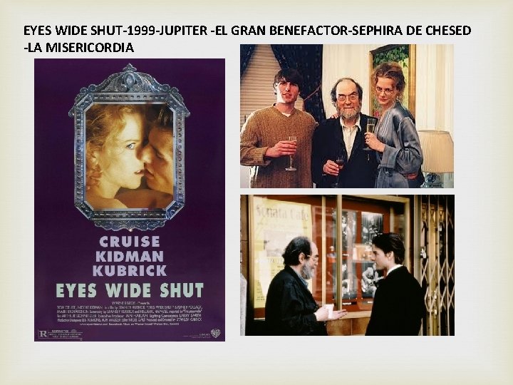 EYES WIDE SHUT-1999 -JUPITER -EL GRAN BENEFACTOR-SEPHIRA DE CHESED -LA MISERICORDIA 