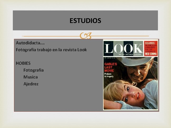 ESTUDIOS Autodidacta…. Fotografia trabajo en la revista Look HOBIES Fotografia Musica Ajedrez 