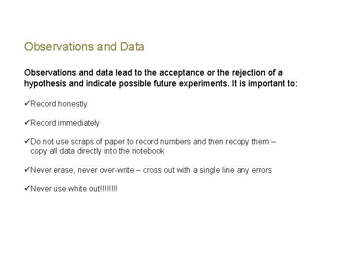 Observations and Data Observations and data lead to the acceptance or the rejection of