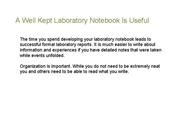 A Well Kept Laboratory Notebook Is Useful The time you spend developing your laboratory