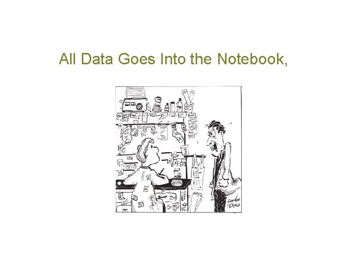 All Data Goes Into the Notebook, 