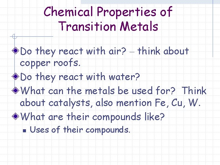 Chemical Properties of Transition Metals Do they react with air? – think about copper