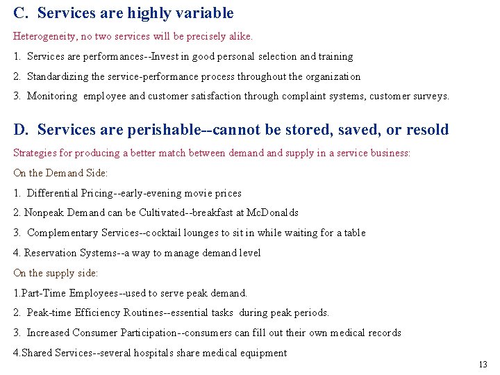 C. Services are highly variable Heterogeneity, no two services will be precisely alike. 1.
