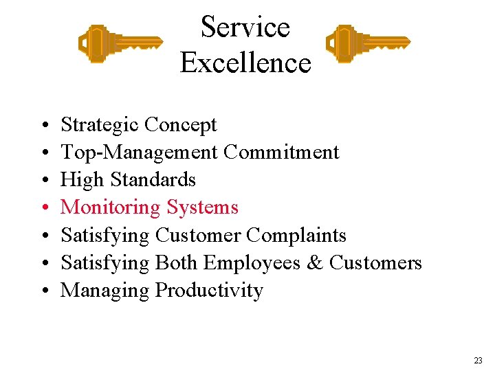 Service Excellence • • Strategic Concept Top-Management Commitment High Standards Monitoring Systems Satisfying Customer