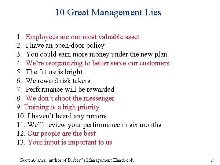 10 Great Management Lies 1. Employees are our most valuable asset 2. I have
