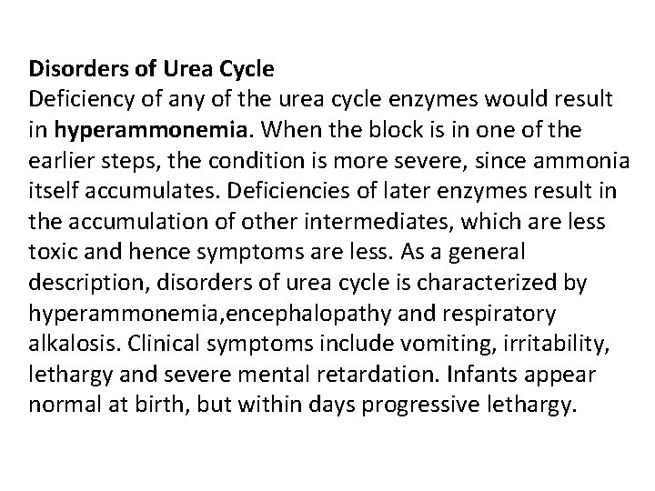 Disorders of Urea Cycle Deficiency of any of the urea cycle enzymes would result