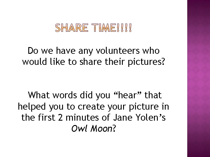 Do we have any volunteers who would like to share their pictures? What words