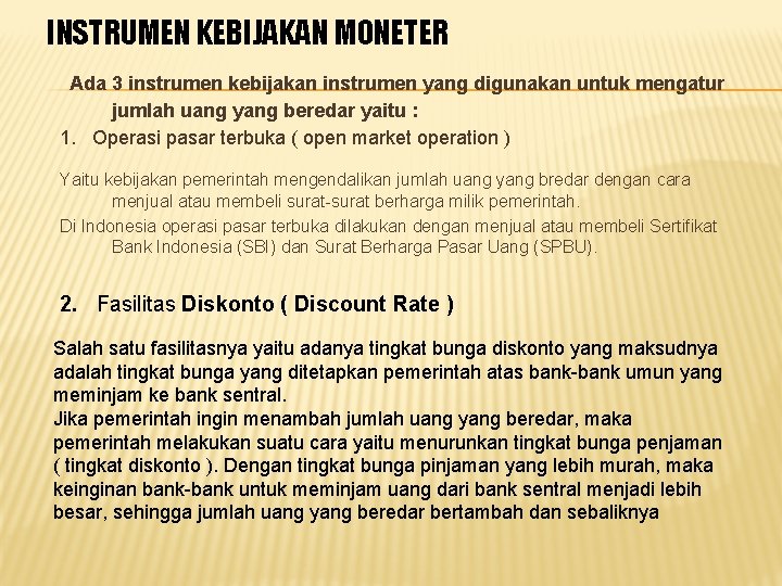 INSTRUMEN KEBIJAKAN MONETER Ada 3 instrumen kebijakan instrumen yang digunakan untuk mengatur jumlah uang