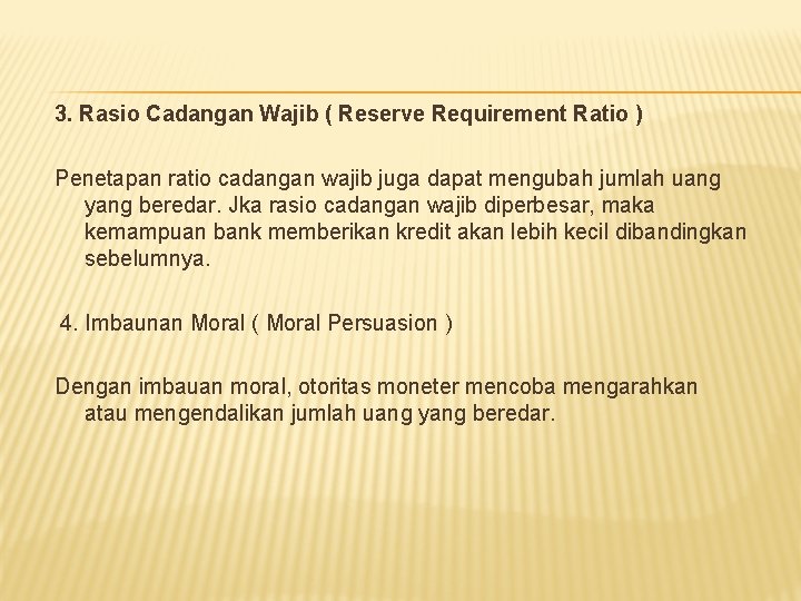 3. Rasio Cadangan Wajib ( Reserve Requirement Ratio ) Penetapan ratio cadangan wajib juga