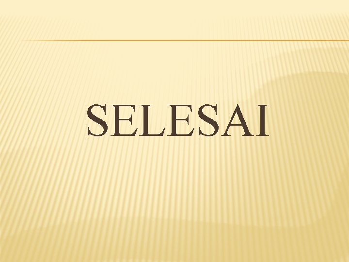 SELESAI 
