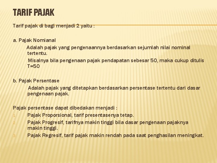 TARIF PAJAK Tarif pajak di bagi menjadi 2 yaitu : a. Pajak Nomianal Adalah