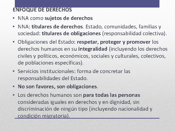 ENFOQUE DE DERECHOS • NNA como sujetos de derechos • NNA: titulares de derechos.