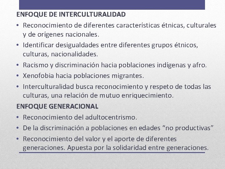 ENFOQUE DE INTERCULTURALIDAD • Reconocimiento de diferentes características étnicas, culturales y de orígenes nacionales.