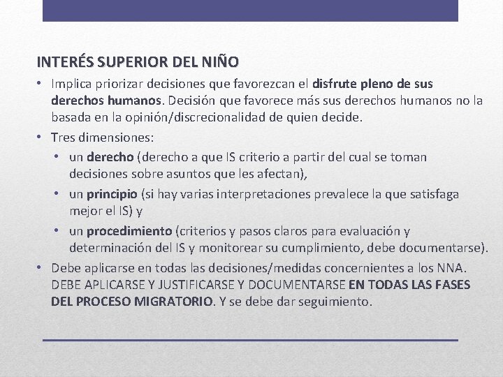 INTERÉS SUPERIOR DEL NIÑO • Implica priorizar decisiones que favorezcan el disfrute pleno de