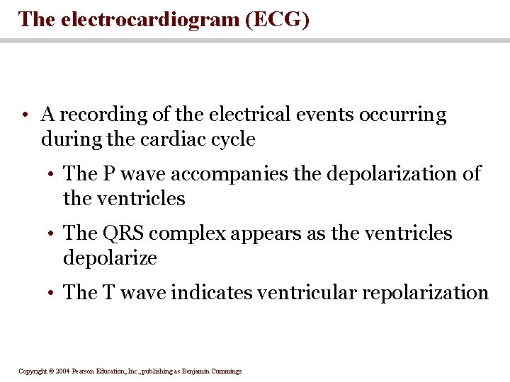 The electrocardiogram (ECG) • A recording of the electrical events occurring during the cardiac