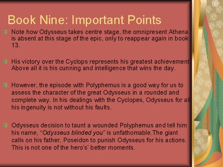 Book Nine: Important Points Note how Odysseus takes centre stage, the omnipresent Athena is