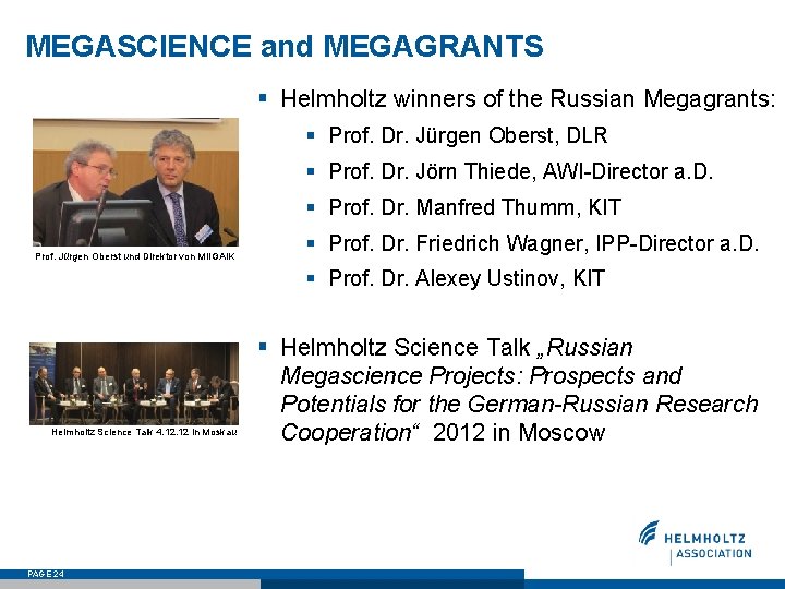 MEGASCIENCE and MEGAGRANTS § Helmholtz winners of the Russian Megagrants: § Prof. Dr. Jürgen