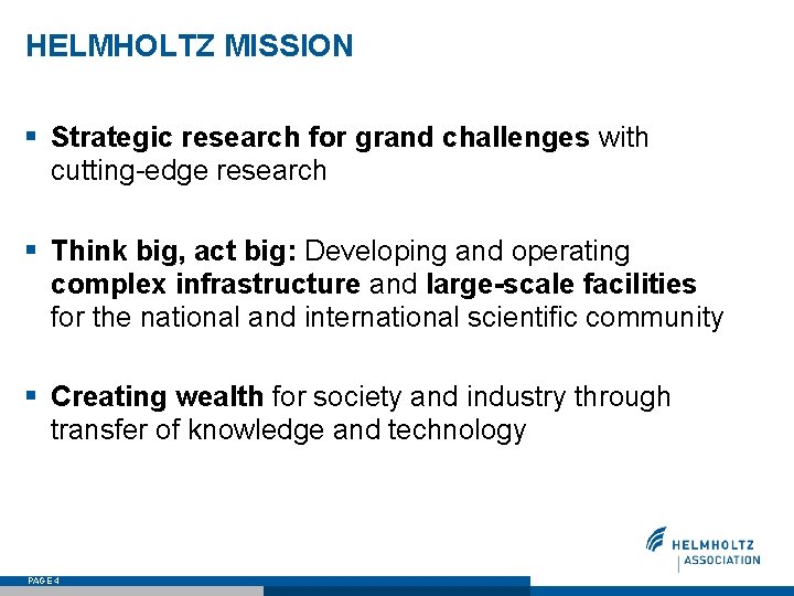 HELMHOLTZ MISSION § Strategic research for grand challenges with cutting-edge research § Think big,