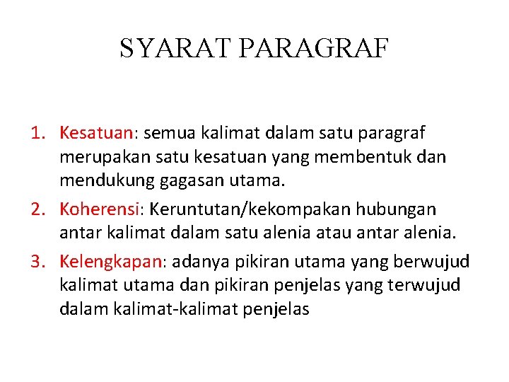 SYARAT PARAGRAF 1. Kesatuan: semua kalimat dalam satu paragraf merupakan satu kesatuan yang membentuk