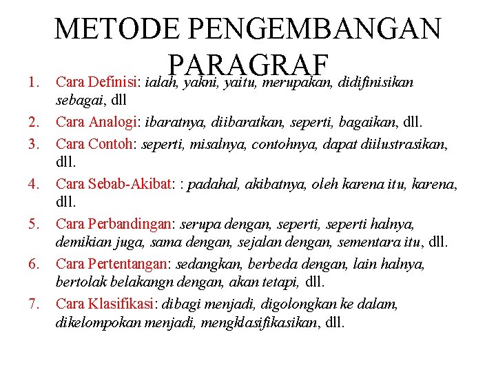 1. 2. 3. 4. 5. 6. 7. METODE PENGEMBANGAN PARAGRAF Cara Definisi: ialah, yakni,