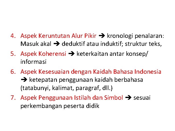 4. Aspek Keruntutan Alur Pikir kronologi penalaran: Masuk akal deduktif atau induktif; struktur teks,