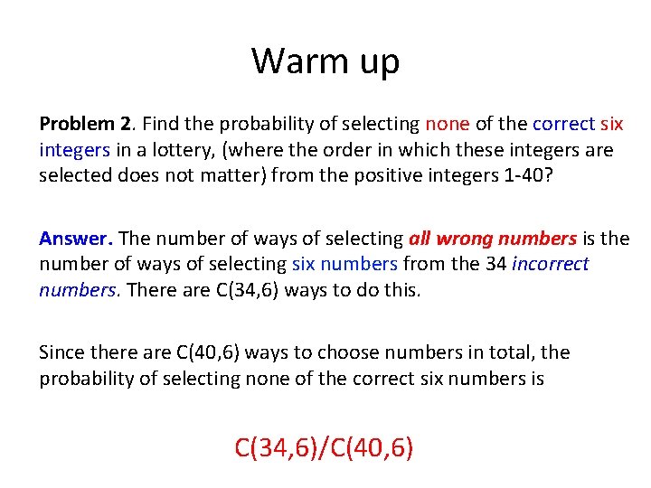 Warm up Problem 2. Find the probability of selecting none of the correct six