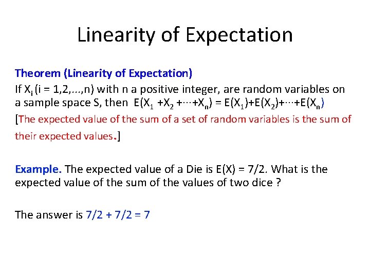 Linearity of Expectation Theorem (Linearity of Expectation) If Xi (i = 1, 2, .