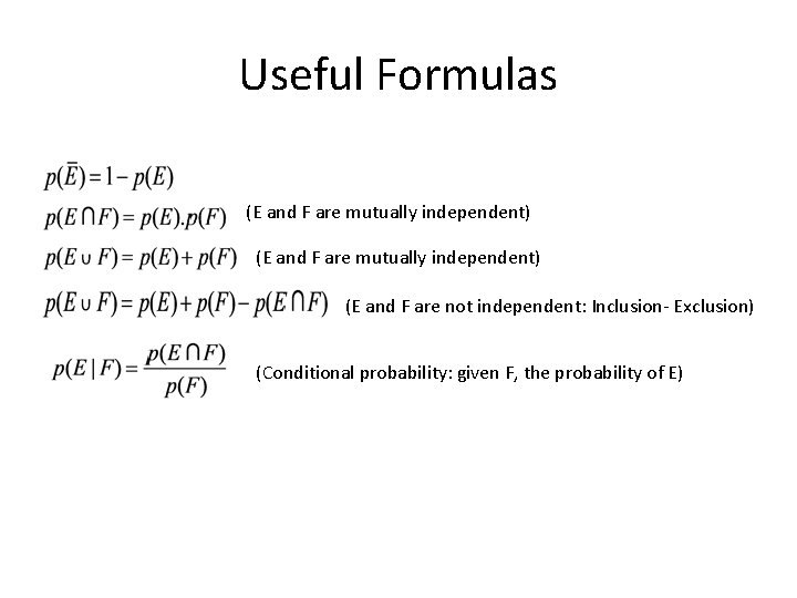 Useful Formulas (E and F are mutually independent) (E and F are not independent: