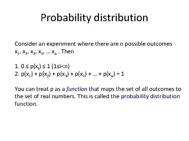 Probability distribution Consider an experiment where there are n possible outcomes x 1, x