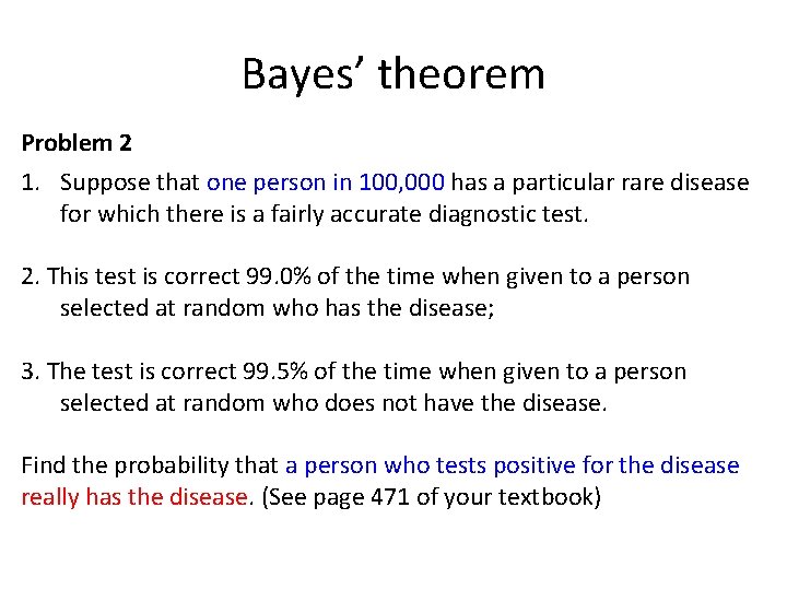 Bayes’ theorem Problem 2 1. Suppose that one person in 100, 000 has a