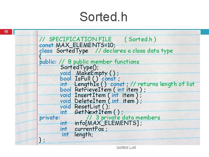Sorted. h 10 // SPECIFICATION FILE ( Sorted. h ) const MAX_ELEMENTS=10; class Sorted.