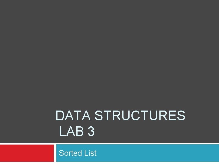 DATA STRUCTURES LAB 3 Sorted List 