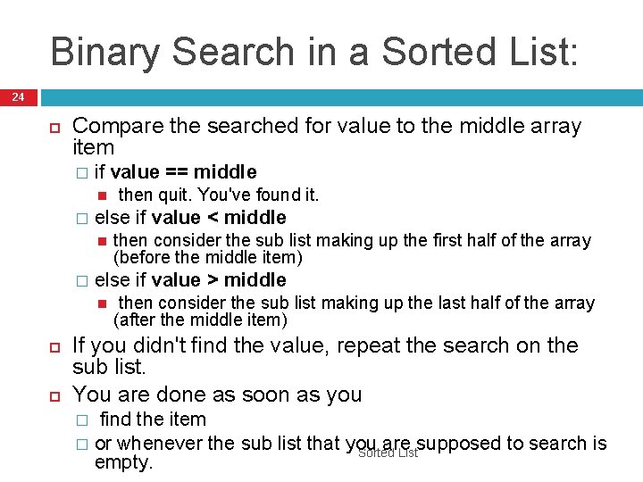Binary Search in a Sorted List: 24 Compare the searched for value to the
