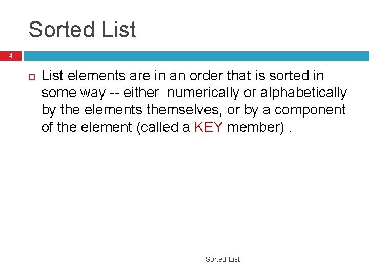 Sorted List 4 List elements are in an order that is sorted in some