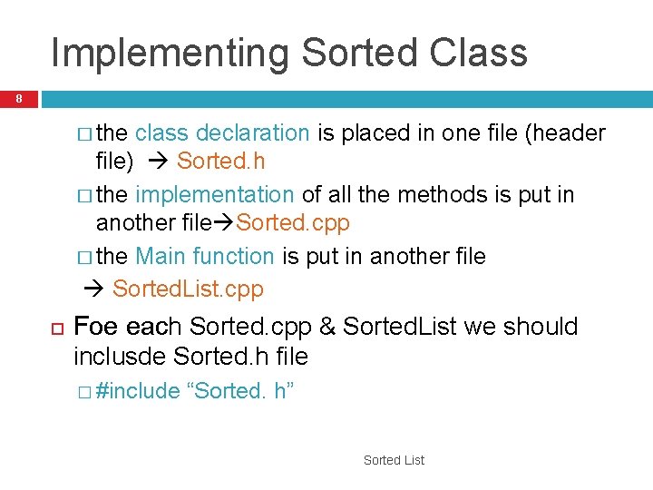 Implementing Sorted Class 8 � the class declaration is placed in one file (header