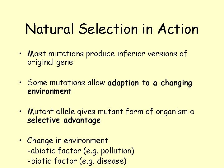Natural Selection in Action • Most mutations produce inferior versions of original gene •