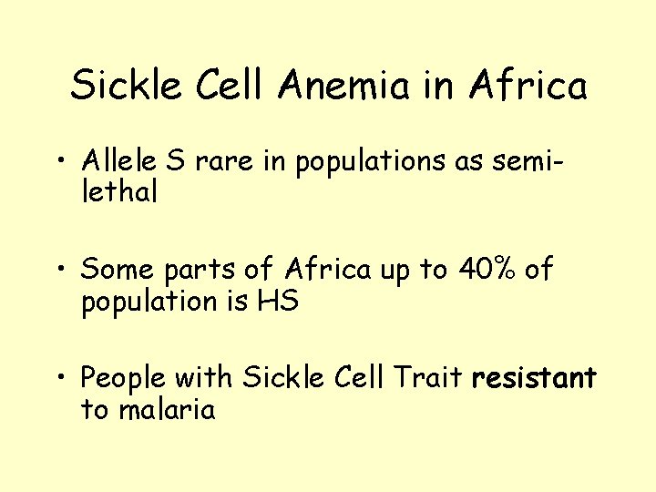 Sickle Cell Anemia in Africa • Allele S rare in populations as semilethal •