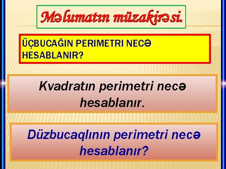 ÜÇBUCAĞIN PERIMETRI NECƏ HESABLANIR? Kvadratın perimetri necə hesablanır. Düzbucaqlının perimetri necə hesablanır? 