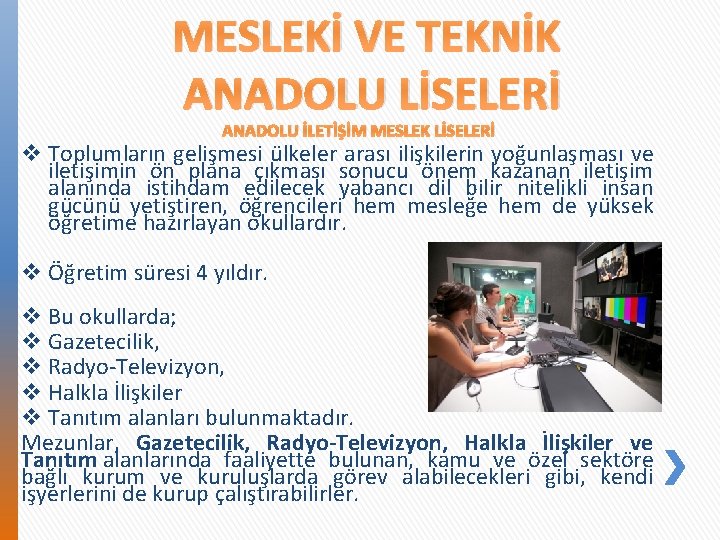 MESLEKİ VE TEKNİK ANADOLU LİSELERİ ANADOLU İLETİŞİM MESLEK LİSELERİ v Toplumların gelişmesi ülkeler arası